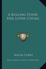 A Rolling Stone; Her Lover; Chums