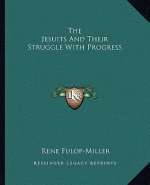 The Jesuits and Their Struggle with Progress