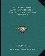 Experiments with Alternate Currents of High Potential and High Frequency