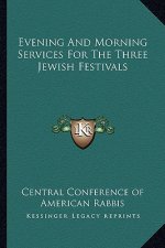 Evening and Morning Services for the Three Jewish Festivals