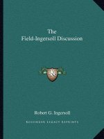 The Field-Ingersoll Discussion