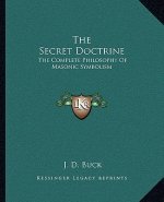 The Secret Doctrine: The Complete Philosophy of Masonic Symbolism