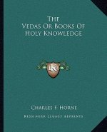 The Vedas or Books of Holy Knowledge