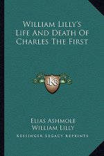 William Lilly's Life And Death Of Charles The First