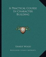 A Practical Course in Character Building