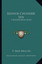 Keshub Chunder Sen: A Biographical Essay