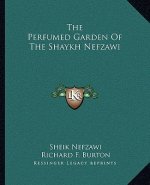 The Perfumed Garden of the Shaykh Nefzawi