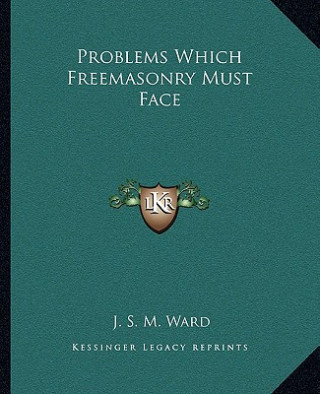 Problems Which Freemasonry Must Face
