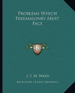 Problems Which Freemasonry Must Face