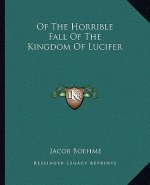 Of the Horrible Fall of the Kingdom of Lucifer