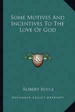 Some Motives and Incentives to the Love of God