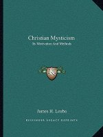 Christian Mysticism: Its Motivation And Methods