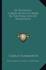 Of Telepathic Communications Made by the Dying and of Apparitions