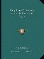 Early Faiths of Western Asia as in Kaldia and Asyria
