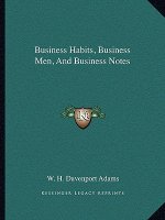 Business Habits, Business Men, and Business Notes