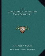 The Zend-Avesta or Persian Holy Scripture