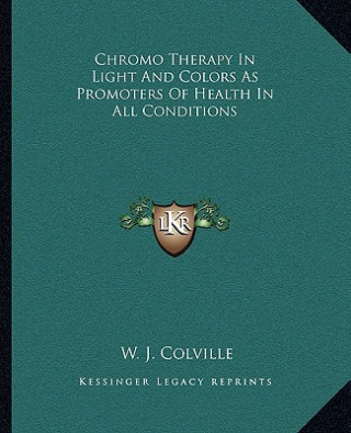 Chromo Therapy in Light and Colors as Promoters of Health in All Conditions