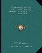 Chromo Therapy in Light and Colors as Promoters of Health in All Conditions