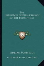 The Orthodox Eastern Church at the Present Day