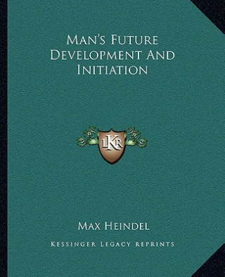 Man's Future Development and Initiation