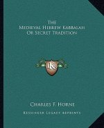 The Medieval Hebrew Kabbalah or Secret Tradition