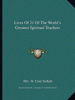 Lives of 21 of the World's Greatest Spiritual Teachers