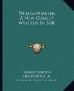 Philosophaster, a New Comedy Written in 1606