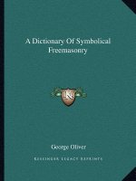 A Dictionary of Symbolical Freemasonry