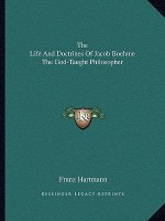 The Life and Doctrines of Jacob Boehme the God-Taught Philosopher