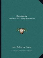 Christianity: The Sources of Its Teaching and Symbolism