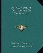 An Alchemical Dictionary of Paracelsus