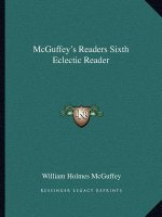 McGuffey's Readers Sixth Eclectic Reader