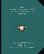 The Spiritual Ministry of Man or the Ministry of the Spirit-Man