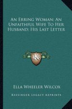 An Erring Woman; An Unfaithful Wife to Her Husband; His Last Letter