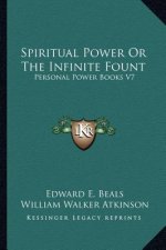 Spiritual Power or the Infinite Fount: Personal Power Books V7