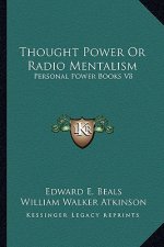Thought Power or Radio Mentalism: Personal Power Books V8