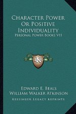 Character Power or Positive Individuality: Personal Power Books V11