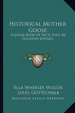 Historical Mother Goose: A Jingle Book of Facts Told in Nonsense Rhymes