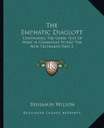 The Emphatic Diaglott: Containing the Greek Text of What Is Commonly Styled the New Testament Part 2