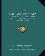 The Emphatic Diaglott: Containing the Greek Text of What Is Commonly Styled the New Testament