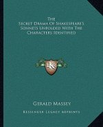The Secret Drama of Shakespeare's Sonnets Unfolded with the Characters Identified