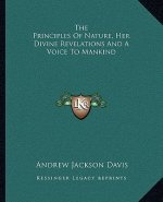 The Principles of Nature, Her Divine Revelations and a Voice to Mankind