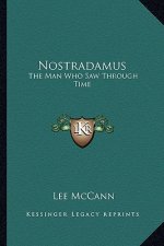 Nostradamus: The Man Who Saw Through Time