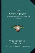 The Mystic Road: The Will Levington Comfort Letters