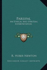 Parsifal: An Ethical and Spiritual Interpretation