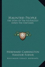 Haunted People: The Story Of The Poltergeist Down The Centuries