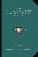 The Encyclopedia of Death and Life in the Spirit World V1