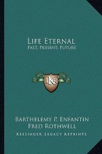 Life Eternal: Past, Present, Future