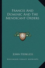 Francis and Dominic and the Mendicant Orders
