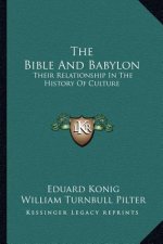 The Bible and Babylon: Their Relationship in the History of Culture